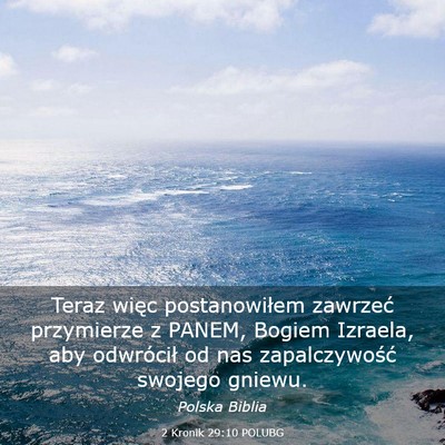 Picture 03 - 2 Kronik 29:10 POLUBG - Teraz więc postanowiłem zawrzeć przymierze z - Bible Verse Picture
