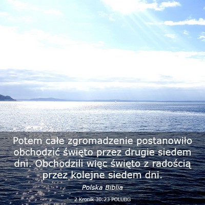 Picture 03 - 2 Kronik 30:23 POLUBG - Potem całe zgromadzenie postanowiło obchodzić - Bible Verse Picture