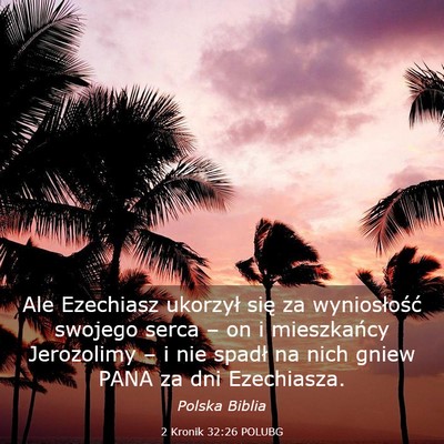 Picture 03 - 2 Kronik 32:26 POLUBG - Ale Ezechiasz ukorzył się za wyniosłość - Bible Verse Picture