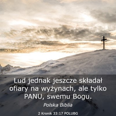 Picture 03 - 2 Kronik 33:17 POLUBG - Lud jednak jeszcze składał ofiary na wyżynach, - Bible Verse Picture