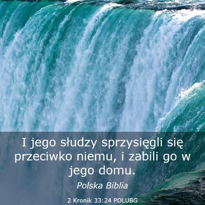 Picture 03 - 2 Kronik 33:24 POLUBG - I jego słudzy sprzysięgli się przeciwko niemu, - Bible Verse Picture
