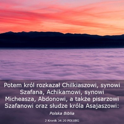 Picture 03 - 2 Kronik 34:20 POLUBG - Potem król rozkazał Chilkiaszowi, synowi - Bible Verse Picture