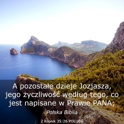 Picture 03 - 2 Kronik 35:26 POLUBG - A pozostałe dzieje Jozjasza, jego życzliwość - Bible Verse Picture