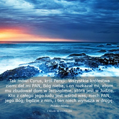 Picture 03 - 2 Kronik 36:23 POLUBG - Tak mówi Cyrus, król Persji: Wszystkie - Bible Verse Picture