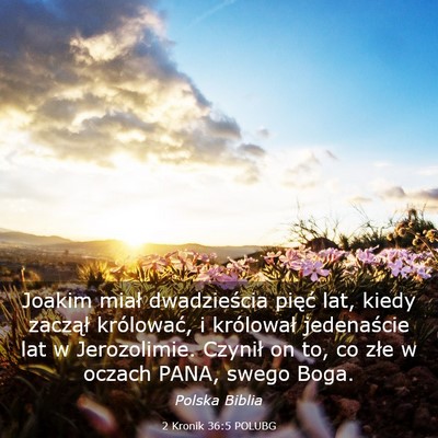 Picture 03 - 2 Kronik 36:5 POLUBG - Joakim miał dwadzieścia pięć lat, kiedy - Bible Verse Picture