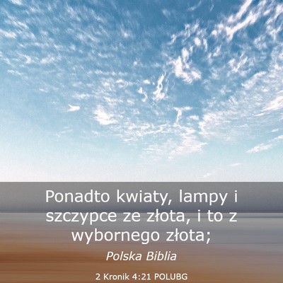 Picture 03 - 2 Kronik 4:21 POLUBG - Ponadto kwiaty, lampy i szczypce ze złota, i to - Bible Verse Picture