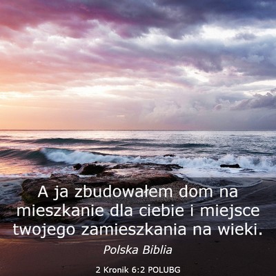 Picture 03 - 2 Kronik 6:2 POLUBG - A ja zbudowałem dom na mieszkanie dla ciebie i - Bible Verse Picture