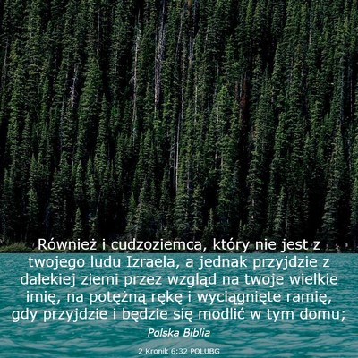 Picture 03 - 2 Kronik 6:32 POLUBG - Również i cudzoziemca, który nie jest z - Bible Verse Picture