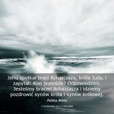 Picture 03 - 2 Królewska 10:13 POLUBG - Jehu spotkał braci Achazjasza, króla Judy, i - Bible Verse Picture