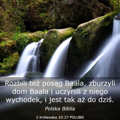 Picture 03 - 2 Królewska 10:27 POLUBG - Rozbili też posąg Baala, zburzyli dom Baala i - Bible Verse Picture