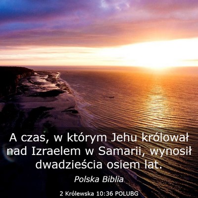 Picture 03 - 2 Królewska 10:36 POLUBG - A czas, w którym Jehu królował nad Izraelem w - Bible Verse Picture