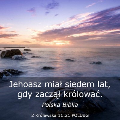 Picture 03 - 2 Królewska 11:21 POLUBG - Jehoasz miał siedem lat, gdy zaczął - Bible Verse Picture