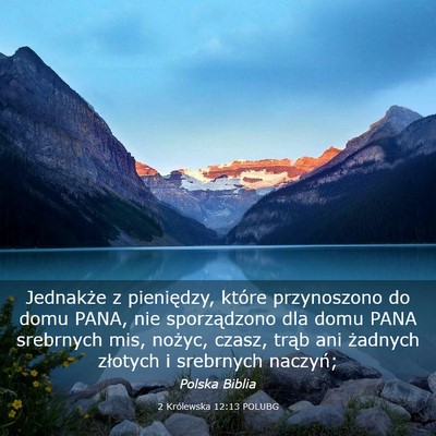 Picture 03 - 2 Królewska 12:13 POLUBG - Jednakże z pieniędzy, które przynoszono do - Bible Verse Picture