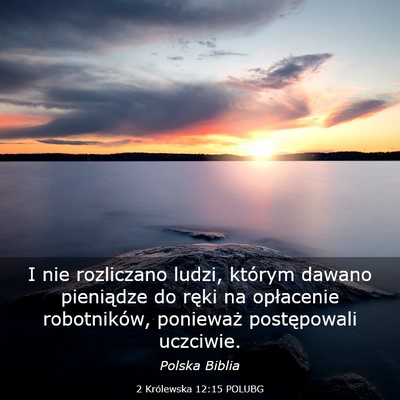 Picture 03 - 2 Królewska 12:15 POLUBG - I nie rozliczano ludzi, którym dawano pieniądze - Bible Verse Picture