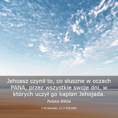 Picture 03 - 2 Królewska 12:2 POLUBG - Jehoasz czynił to, co słuszne w oczach PANA, - Bible Verse Picture