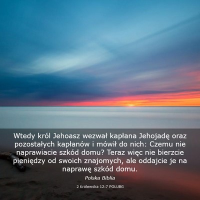 Picture 03 - 2 Królewska 12:7 POLUBG - Wtedy król Jehoasz wezwał kapłana Jehojadę - Bible Verse Picture