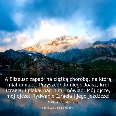 Picture 03 - 2 Królewska 13:14 POLUBG - A Elizeusz zapadł na ciężką chorobę, na - Bible Verse Picture