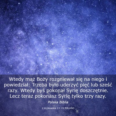 Picture 03 - 2 Królewska 13:19 POLUBG - Wtedy mąż Boży rozgniewał się na niego i - Bible Verse Picture