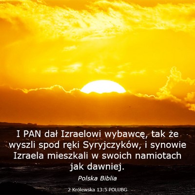Picture 03 - 2 Królewska 13:5 POLUBG - I PAN dał Izraelowi wybawcę, tak że wyszli - Bible Verse Picture