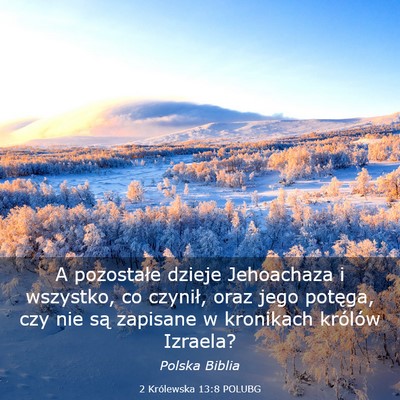 Picture 03 - 2 Królewska 13:8 POLUBG - A pozostałe dzieje Jehoachaza i wszystko, co - Bible Verse Picture