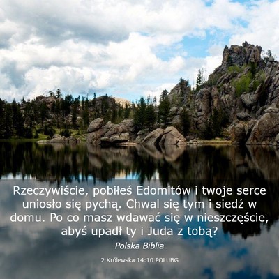 Picture 03 - 2 Królewska 14:10 POLUBG - Rzeczywiście, pobiłeś Edomitów i twoje serce - Bible Verse Picture