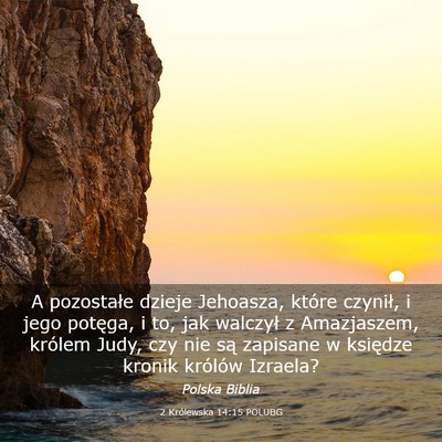 Picture 03 - 2 Królewska 14:15 POLUBG - A pozostałe dzieje Jehoasza, które czynił, i - Bible Verse Picture