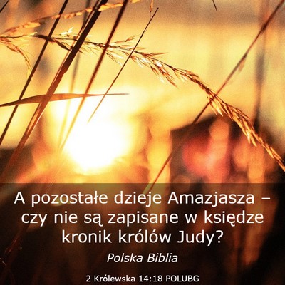 Picture 03 - 2 Królewska 14:18 POLUBG - A pozostałe dzieje Amazjasza – czy nie są - Bible Verse Picture