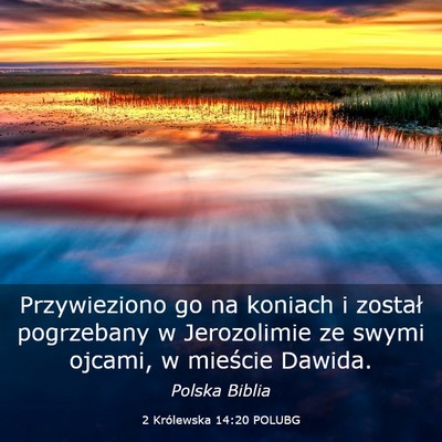 Picture 03 - 2 Królewska 14:20 POLUBG - Przywieziono go na koniach i został pogrzebany w - Bible Verse Picture