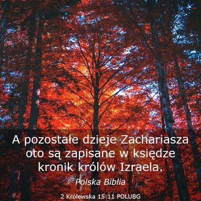 Picture 03 - 2 Królewska 15:11 POLUBG - A pozostałe dzieje Zachariasza oto są zapisane - Bible Verse Picture