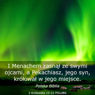 Picture 03 - 2 Królewska 15:22 POLUBG - I Menachem zasnął ze swymi ojcami, a - Bible Verse Picture