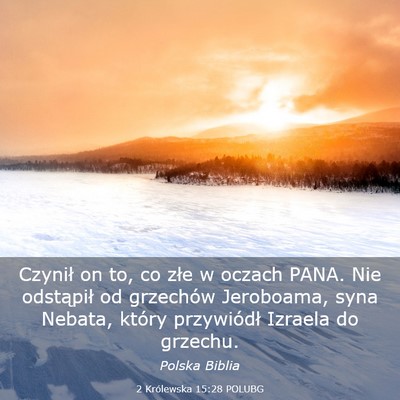 Picture 03 - 2 Królewska 15:28 POLUBG - Czynił on to, co złe w oczach PANA. Nie - Bible Verse Picture
