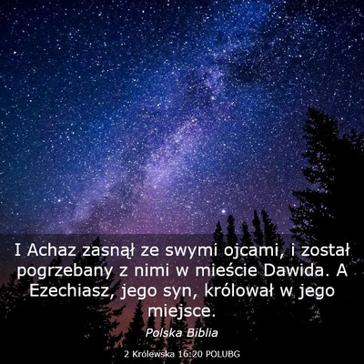Picture 03 - 2 Królewska 16:20 POLUBG - I Achaz zasnął ze swymi ojcami, i został - Bible Verse Picture