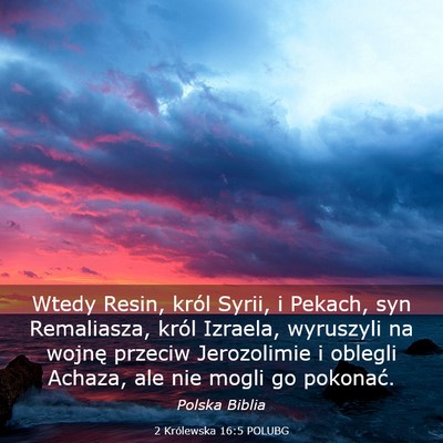 Picture 03 - 2 Królewska 16:5 POLUBG - Wtedy Resin, król Syrii, i Pekach, syn - Bible Verse Picture