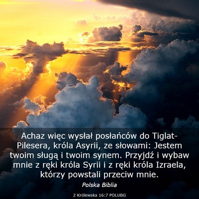 Picture 03 - 2 Królewska 16:7 POLUBG - Achaz więc wysłał posłańców do - Bible Verse Picture
