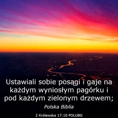 Picture 03 - 2 Królewska 17:10 POLUBG - Ustawiali sobie posągi i gaje na każdym - Bible Verse Picture