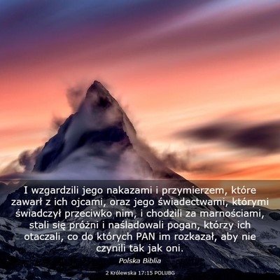 Picture 03 - 2 Królewska 17:15 POLUBG - I wzgardzili jego nakazami i przymierzem, które - Bible Verse Picture