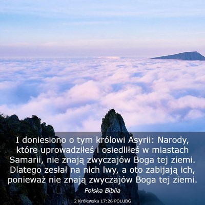 Picture 03 - 2 Królewska 17:26 POLUBG - I doniesiono o tym królowi Asyrii: Narody, - Bible Verse Picture