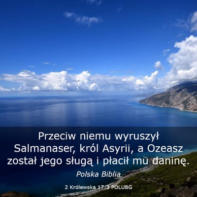 Picture 03 - 2 Królewska 17:3 POLUBG - Przeciw niemu wyruszył Salmanaser, król Asyrii, - Bible Verse Picture