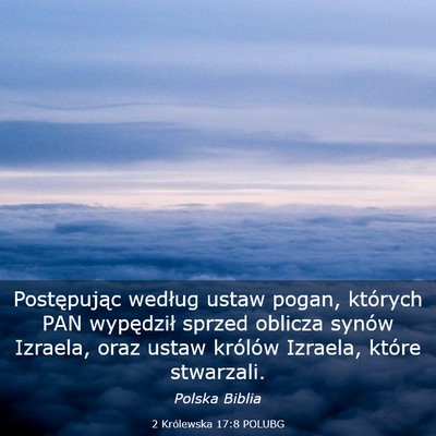Picture 03 - 2 Królewska 17:8 POLUBG - Postępując według ustaw pogan, których PAN - Bible Verse Picture