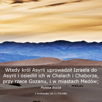 Picture 03 - 2 Królewska 18:11 POLUBG - Wtedy król Asyrii uprowadził Izraela do Asyrii - Bible Verse Picture