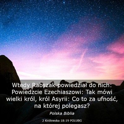 Picture 03 - 2 Królewska 18:19 POLUBG - Wtedy Rabszak powiedział do nich: Powiedzcie - Bible Verse Picture