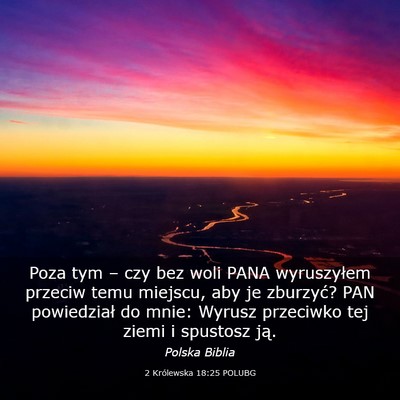 Picture 03 - 2 Królewska 18:25 POLUBG - Poza tym – czy bez woli PANA wyruszyłem - Bible Verse Picture