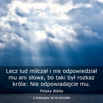 Picture 03 - 2 Królewska 18:36 POLUBG - Lecz lud milczał i nie odpowiedział mu ani - Bible Verse Picture