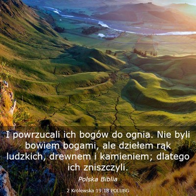 Picture 03 - 2 Królewska 19:18 POLUBG - I powrzucali ich bogów do ognia. Nie byli bowiem - Bible Verse Picture