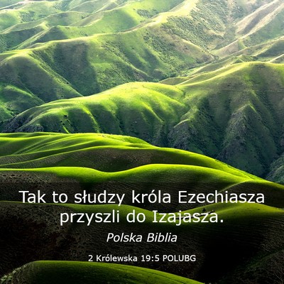 Picture 03 - 2 Królewska 19:5 POLUBG - Tak to słudzy króla Ezechiasza przyszli do - Bible Verse Picture