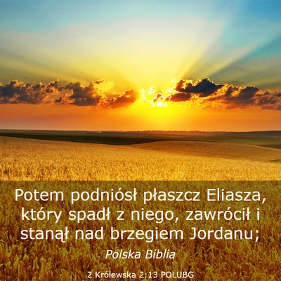Picture 03 - 2 Królewska 2:13 POLUBG - Potem podniósł płaszcz Eliasza, który spadł - Bible Verse Picture