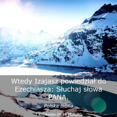 Picture 03 - 2 Królewska 20:16 POLUBG - Wtedy Izajasz powiedział do Ezechiasza: Słuchaj - Bible Verse Picture