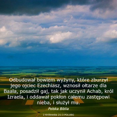 Picture 03 - 2 Królewska 21:3 POLUBG - Odbudował bowiem wyżyny, które zburzył jego - Bible Verse Picture