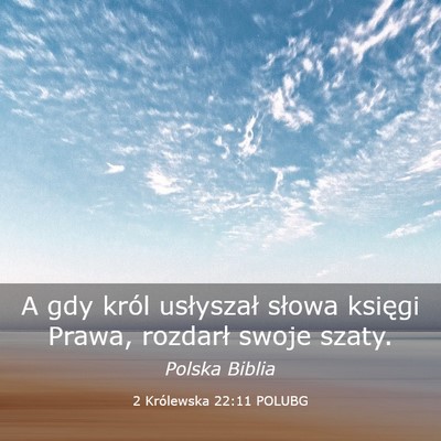 Picture 03 - 2 Królewska 22:11 POLUBG - A gdy król usłyszał słowa księgi Prawa, - Bible Verse Picture