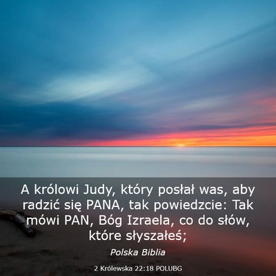 Picture 03 - 2 Królewska 22:18 POLUBG - A królowi Judy, który posłał was, aby radzić - Bible Verse Picture